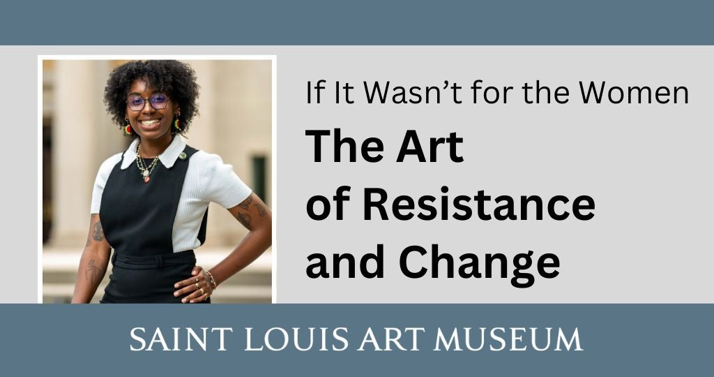 If It Wasn’t for the Women —The Art of Resistance and Change