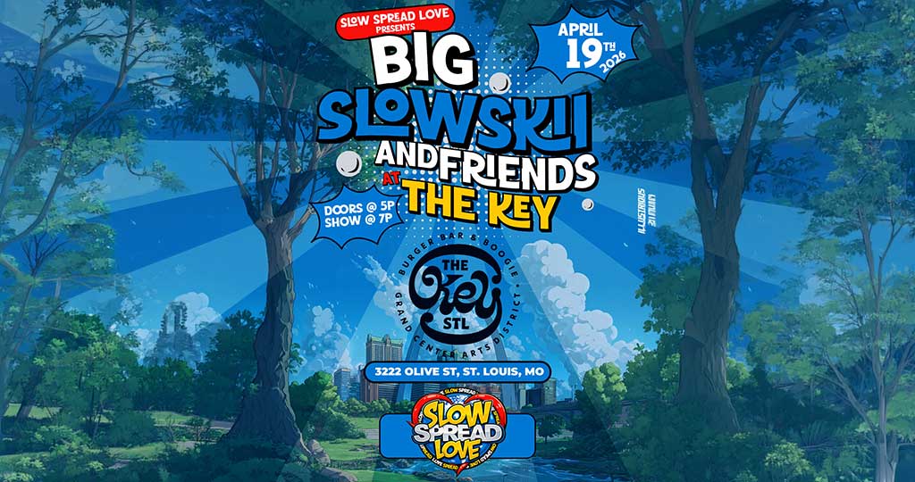 SLOW SPREAD LOVE PRESENTS: BIG SLOWSKII AND FRIENDS