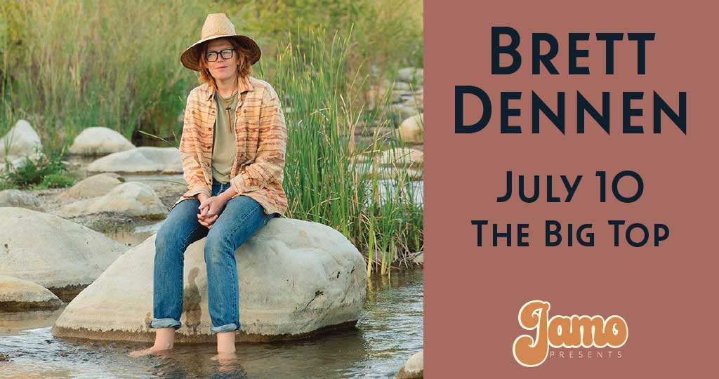 BRETT DENNEN AT THE BIG TOP