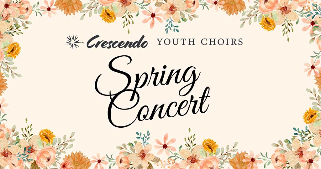 CRESCENDO YOUTH CHOIRS 2025 SPRING CONCERT