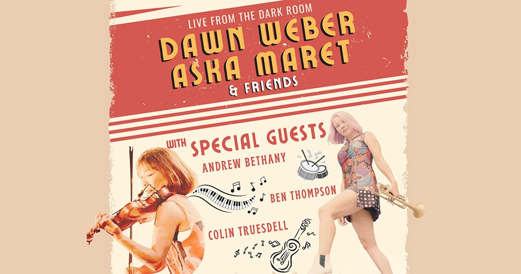 DAWN WEBER + ASKA MARET & FRIENDS
