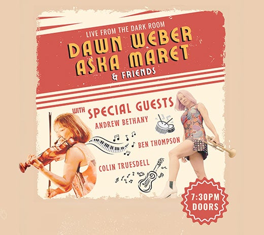 More Info for DAWN WEBER + ASKA MARET & FRIENDS