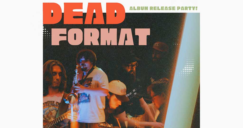 DEAD FORMAT ALBUM RELEASE PARTY
