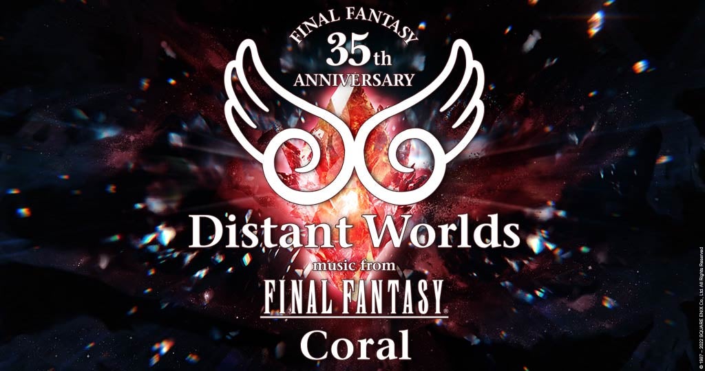 FINAL FANTASY 35th Anniversary Distant Worlds: music from FINAL FANTASY Coral