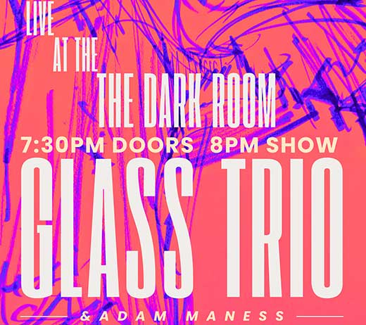More Info for GLASS TRIO + ADAM MANESS