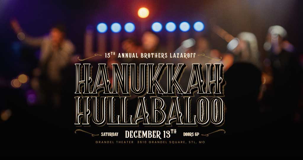 15th Annual Brothers Lazaroff Hanukkah Hullabaloo