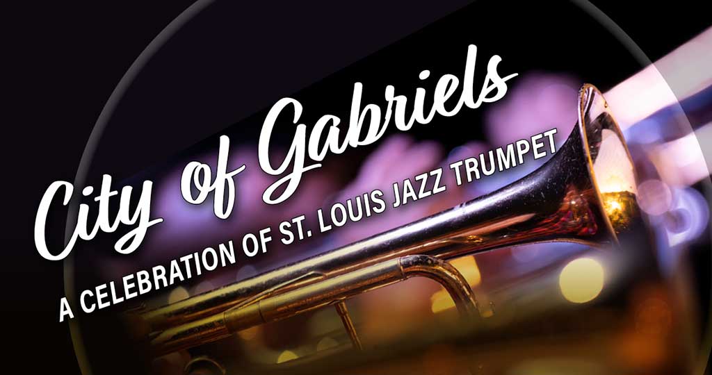 City of Gabriels, A Celebration of St. Louis Jazz Trumpet