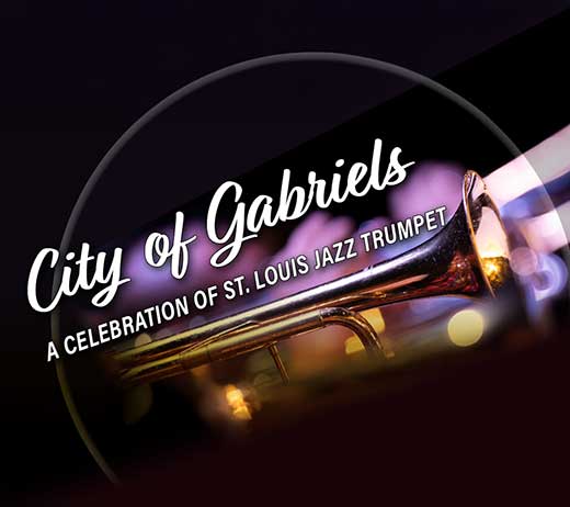 More Info for City of Gabriels, A Celebration of St. Louis Jazz Trumpet