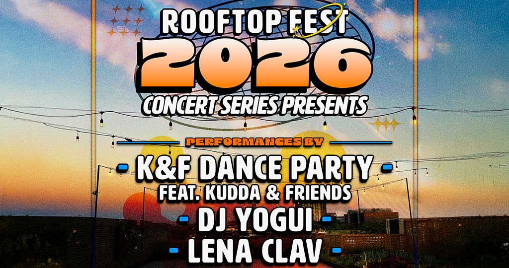 ROOFTOP FEST '26 CONCERT SERIES: K&F DANCE PARTY