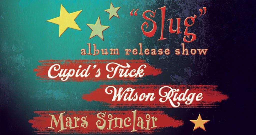 MARS SINCLAIR "SLUG" ALBUM RELEASE SHOW