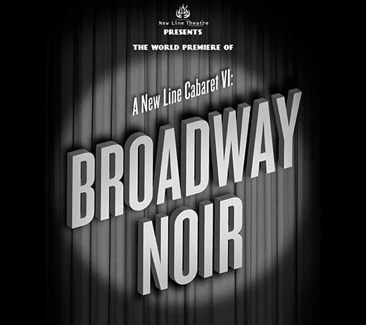 More Info for NEW LINE THEATRE BROADWAY NOIR DEUX!