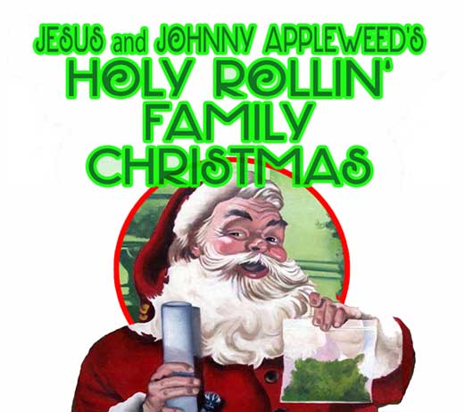 More Info for JESUS & JOHNNY APPLEWEED'S HOLY ROLLIN' FAMILY CHRISTMAS