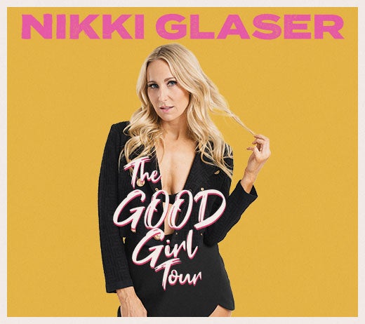 More Info for Nikki Glaser: The Good Girl Tour