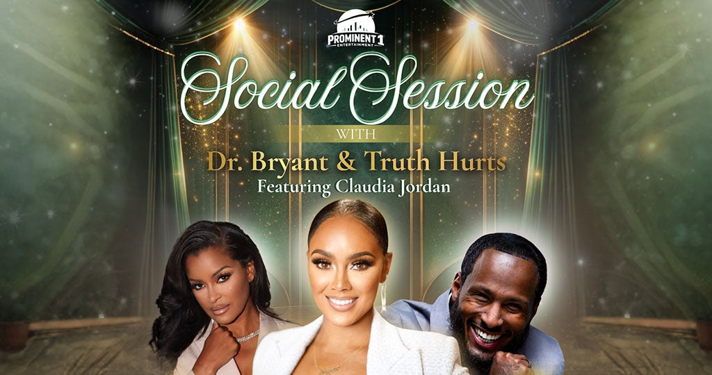SOCIAL SESSION WITH DR. BRYANT AND TRUTH HURTS