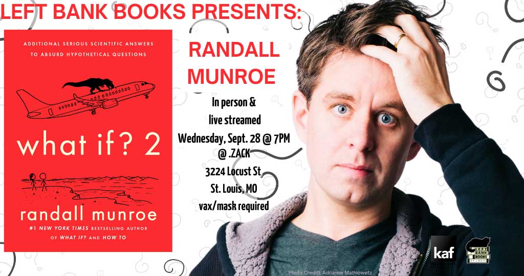Left Bank Books presents Randall Munroe - What If? 2: Additional Serious Scientific Answers to Absurd Hypothetical Questions