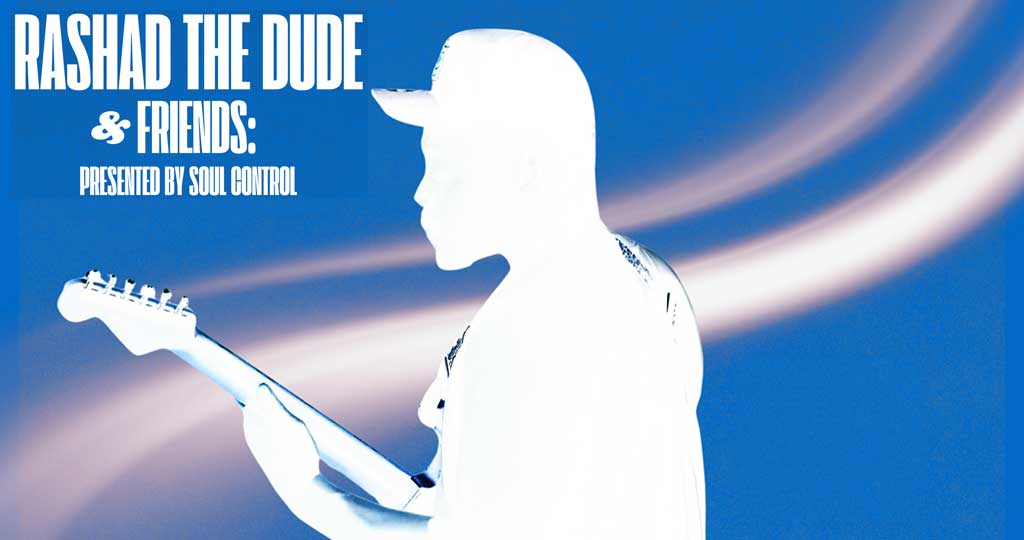 RASHAD THE DUDE & FRIENDS