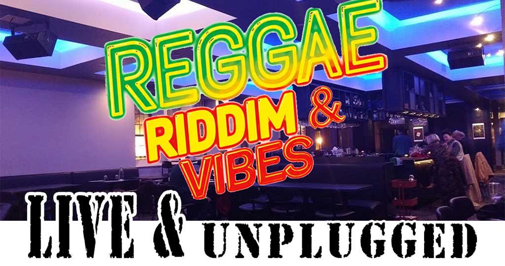 REGGAE, RIDDIM & VIBES: LIVE & UNPLUGGED
