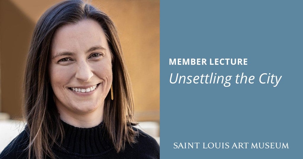 Member Lecture — Unsettling the City 