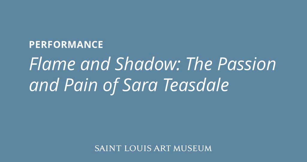 Performance— Flame and Shadow: The Passion and Pain of Sara Teasdale