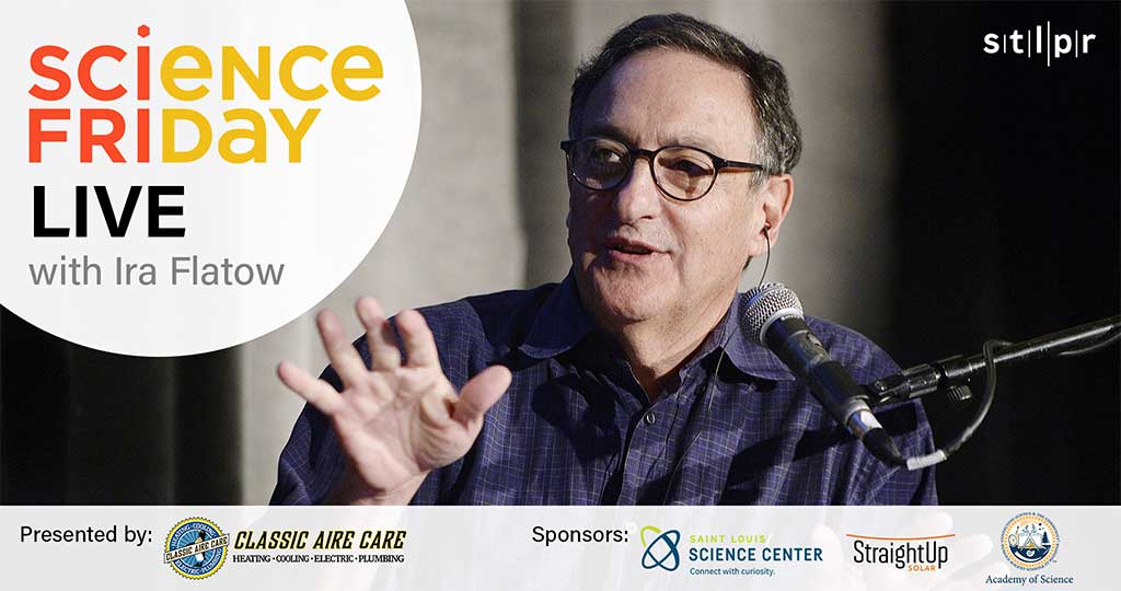 SCIENCE FRIDAY LIVE WITH IRA FLATOW