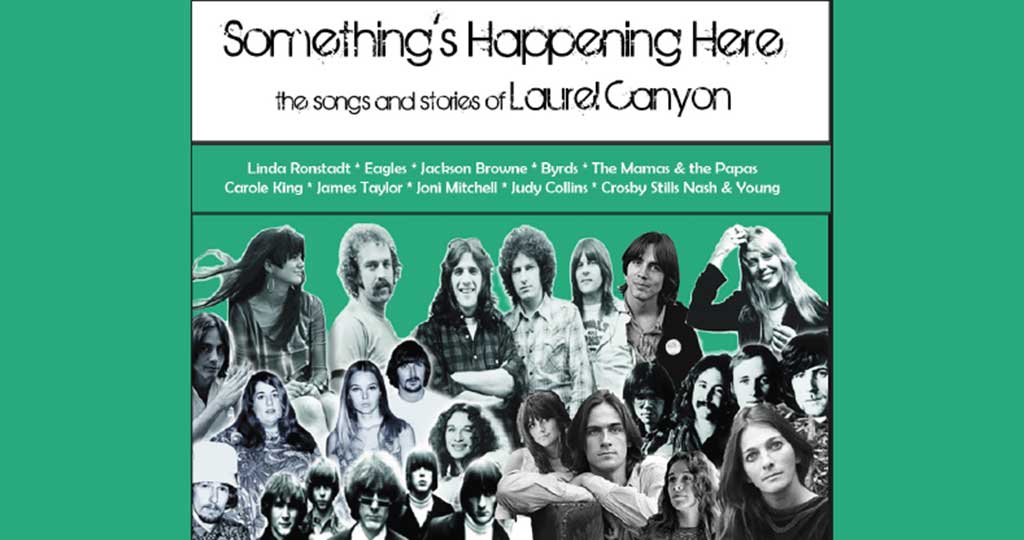 Something's Happening Here: The Songs and Stories of Laurel Canyon