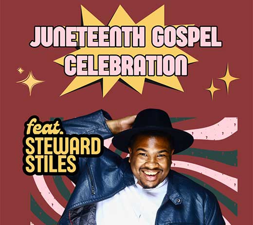 More Info for JUNETEENTH GOSPEL CELEBRATION FEAT. STEWARD STILES