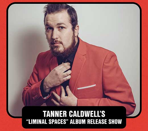 More Info for TANNER CALDWELL'S "LIMINAL SPACES" Album Release Show