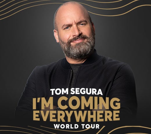 More Info for Tom Segura: I'm Coming Everywhere - World Tour