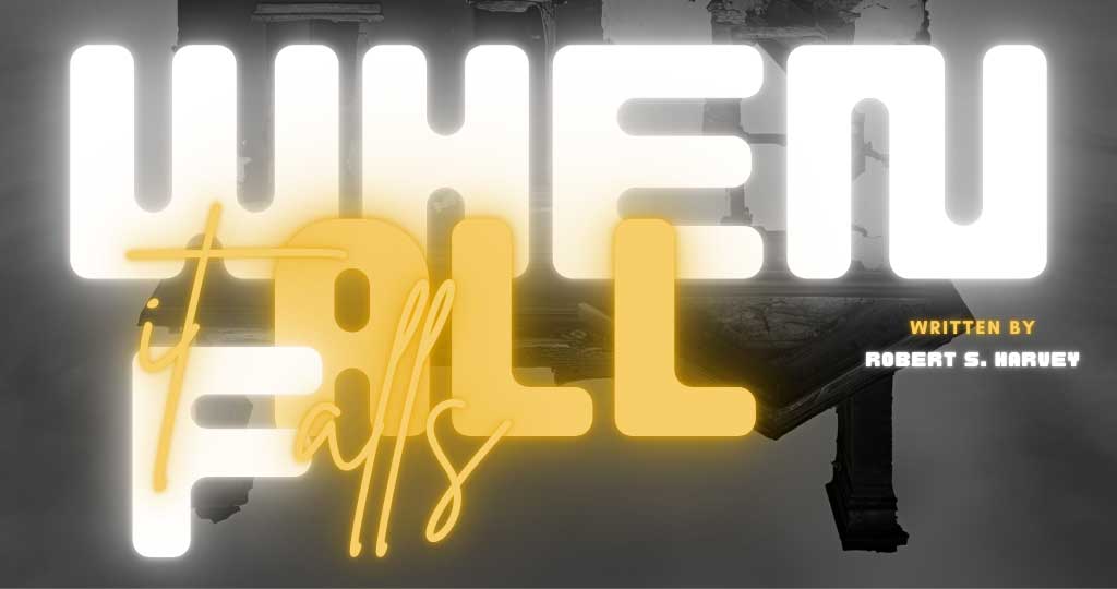 WHEN IT ALL FALLS