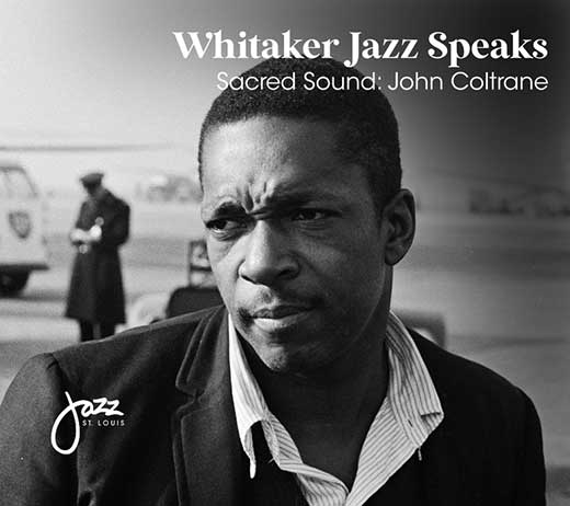 More Info for Whitaker Jazz Speaks: Sacred Sound: John Coltrane