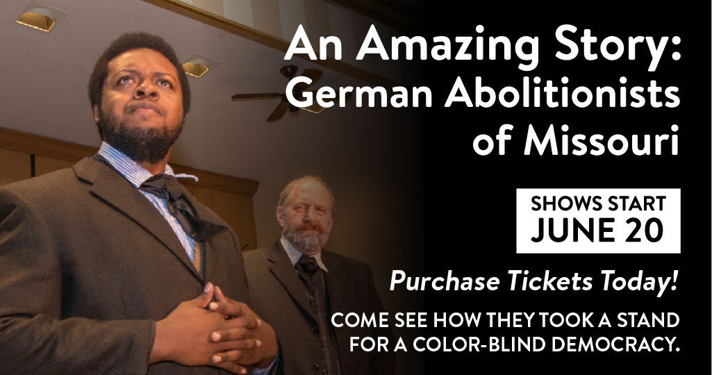AN AMAZING STORY: GERMAN ABOLITIONISTS OF MISSOURI