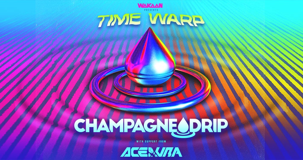 WAKAAN PRESENTS "TIME WARP" TOUR FEAT. CHAMPAGNE DRIP