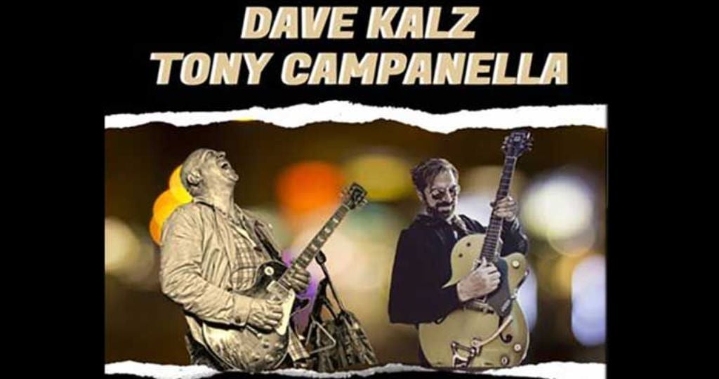 DAVE KALZ + TONY CAMPANELLA (RESCHEDULED)