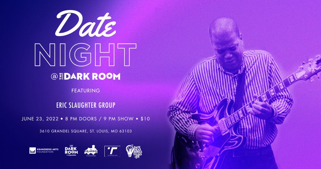 DATE NIGHT AT THE DARK ROOM: ERIC SLAUGHTER GROUP