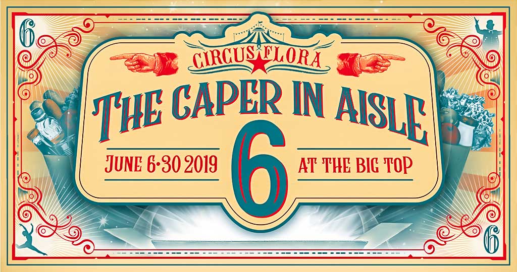 CIRCUS FLORA: THE CAPER IN AISLE 6 | MetroTix