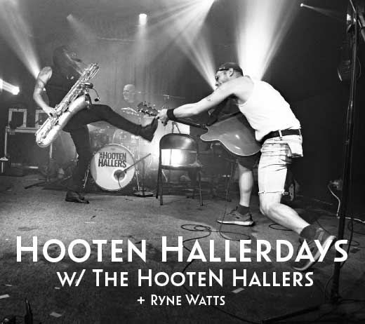 More Info for HOOTEN HALLERDAYS WITH THE HOOTEN HALLERS AND RYNE WATTS