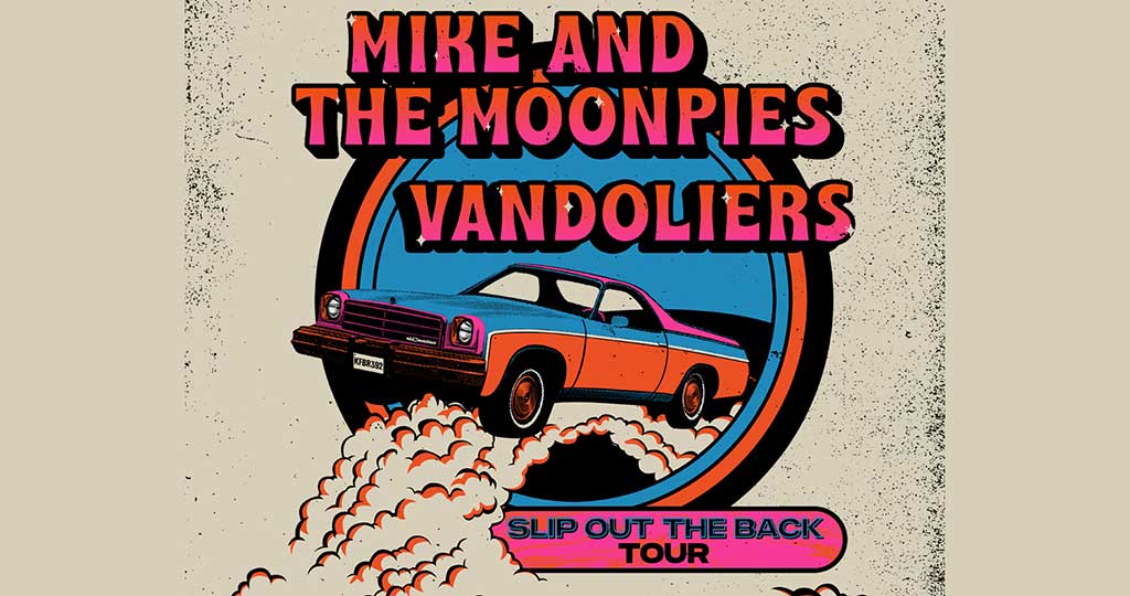 MIKE & THE MOONPIES + VANDOLIERS