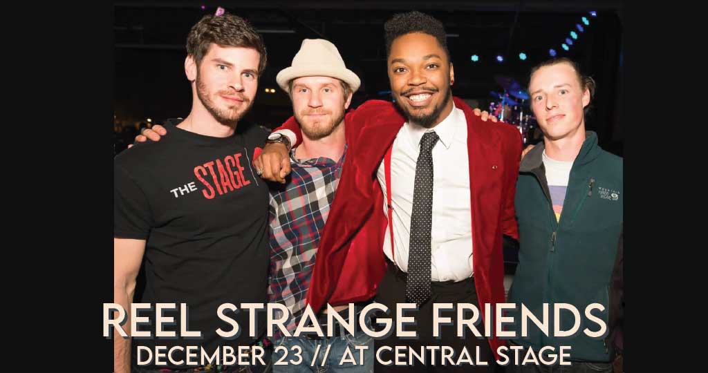 REEL STRANGE FRIENDS AT CENTRAL STAGE