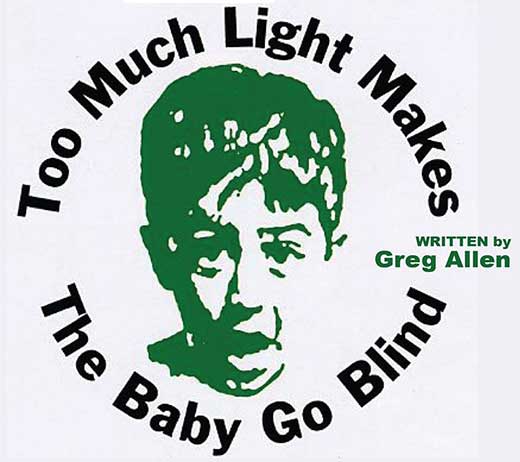 More Info for TOO MUCH LIGHT MAKES THE BABY GO BLIND